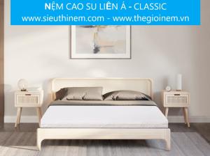 NỆM CAO SU LIÊN Á CLASSIC | KHUYẾN MÃI GIẢM GIÁ LỚN + QUÀ TẶNG